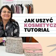 Jak uszyć kosmetyczkę w 10 minut - proste instrukcje dla każdego