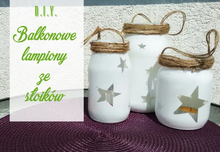 Urocze pomysły na świecznik ze słoika: białe lampiony z wyciętymi gwiazdkami, ozdobione sznurkiem, idealne na balkon.
