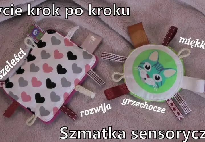 Jak uszyć szmatkę przytulankę, która zachwyci każde dziecko