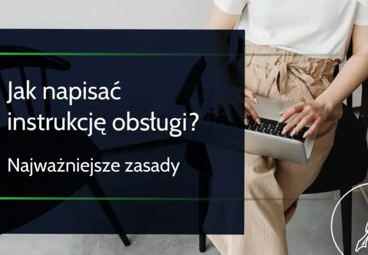 Jak napisać instrukcję obsługi, aby uniknąć nieporozumień i błędów