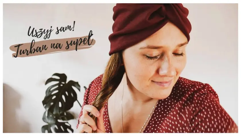 Turban jak uszyć: Proste kroki do stworzenia stylowego nakrycia głowy