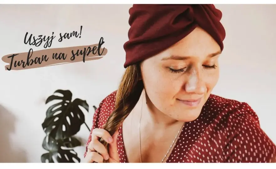 Turban jak uszyć: Proste kroki do stworzenia stylowego nakrycia głowy