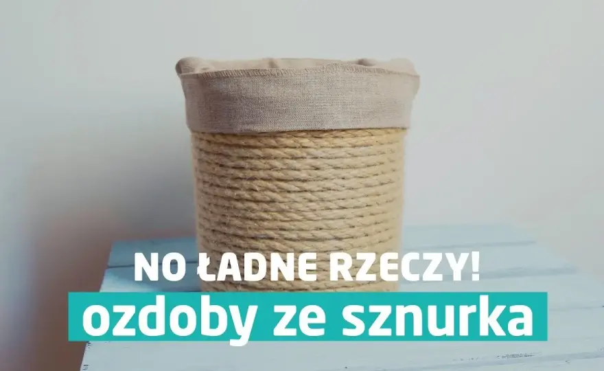 Jak zrobić ozdoby ze sznurka - proste projekty DIY, które zachwycą