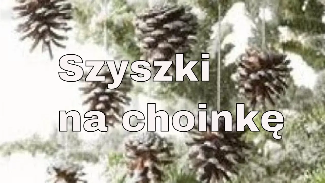 Ozdoby choinkowe z szyszek jak zrobić – proste i efektowne pomysły