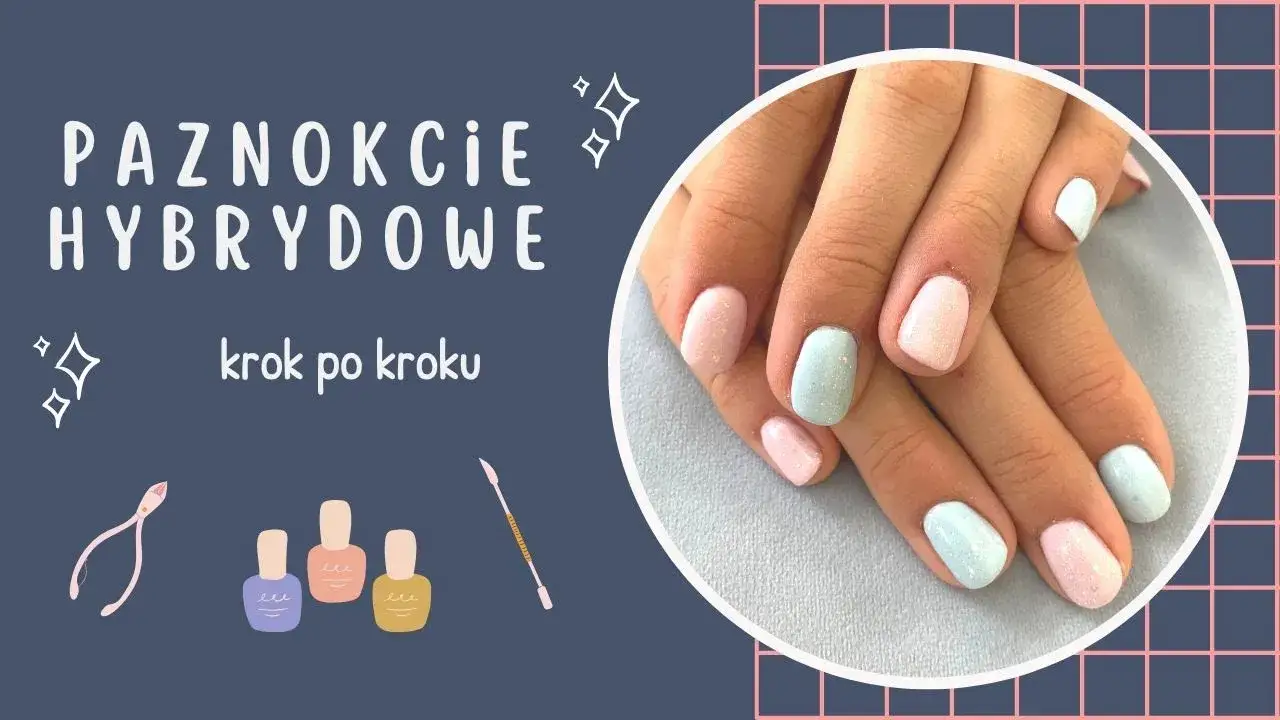 Zdjęcie Jak samemu zrobić paznokcie hybrydowe w domu bez błędów